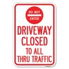 Signmission Driveway Closed to All Thru Traffic with Heavy-Gauge Aluminum Sign, 12" x 18", A-1218-24132 A-1218-24132